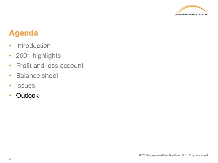 Agenda • • • Introduction 2001 highlights Profit and loss account Balance sheet Issues