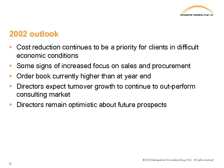 2002 outlook • Cost reduction continues to be a priority for clients in difficult