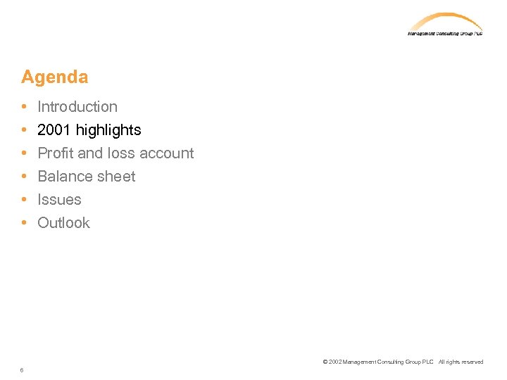 Agenda • • • Introduction 2001 highlights Profit and loss account Balance sheet Issues