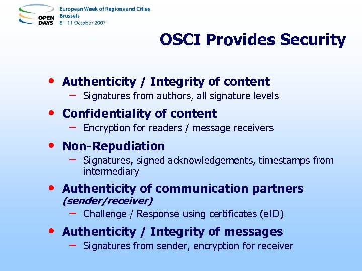 OSCI Provides Security • • Authenticity / Integrity of content – Confidentiality of content