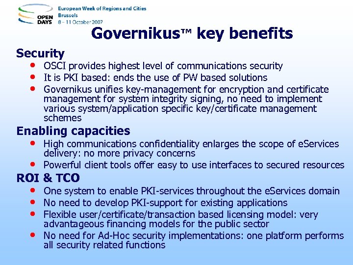 Governikus™ key benefits Security • • • OSCI provides highest level of communications security