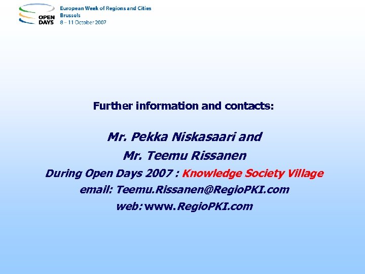 Further information and contacts: Mr. Pekka Niskasaari and Mr. Teemu Rissanen During Open Days