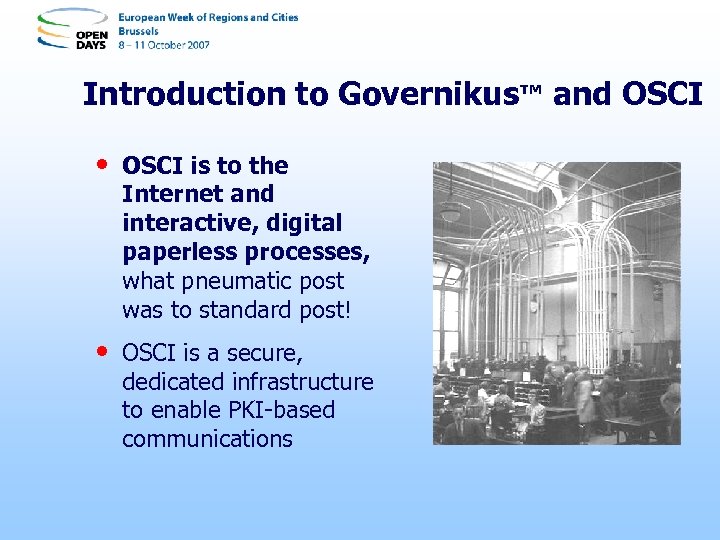 Introduction to Governikus™ and OSCI • OSCI is to the Internet and interactive, digital