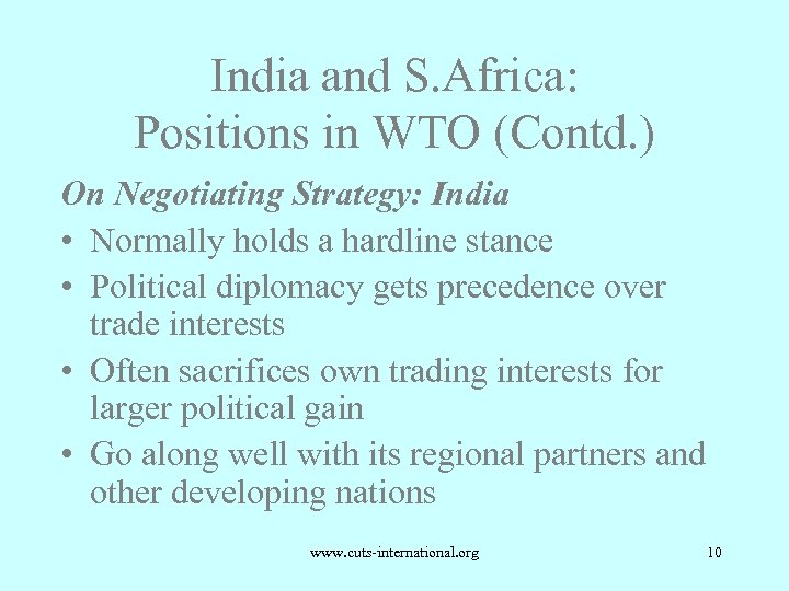 India and S. Africa: Positions in WTO (Contd. ) On Negotiating Strategy: India •