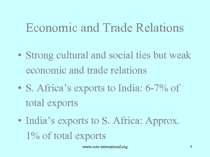 Economic and Trade Relations • Strong cultural and social ties but weak economic and