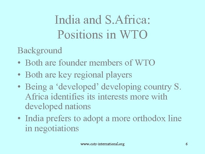 India and S. Africa: Positions in WTO Background • Both are founder members of