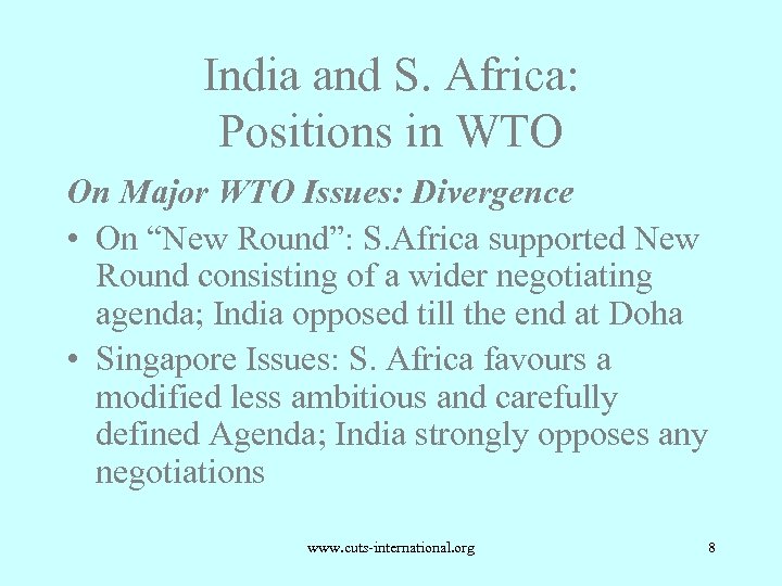 India and S. Africa: Positions in WTO On Major WTO Issues: Divergence • On