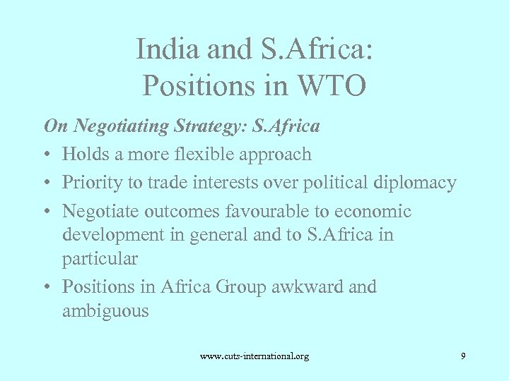 India and S. Africa: Positions in WTO On Negotiating Strategy: S. Africa • Holds