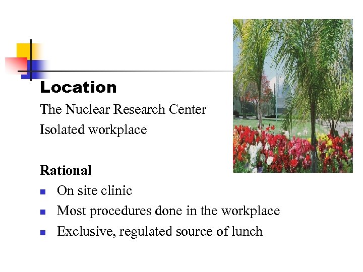 Location The Nuclear Research Center Isolated workplace Rational n On site clinic n Most