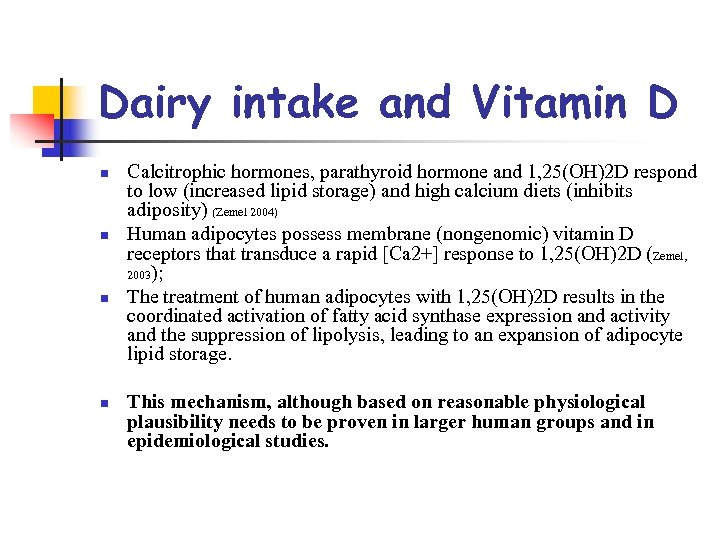 Dairy intake and Vitamin D n n Calcitrophic hormones, parathyroid hormone and 1, 25(OH)2
