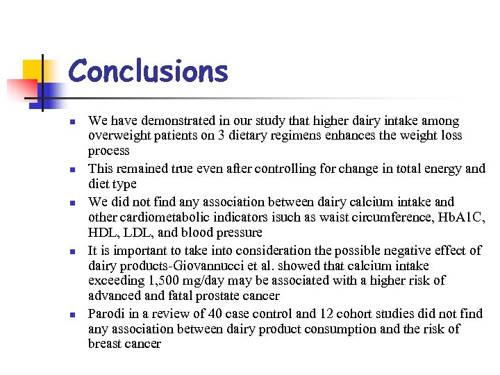 Conclusions n n n We have demonstrated in our study that higher dairy intake