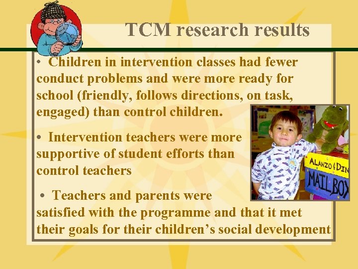 TCM research results • Children in intervention classes had fewer conduct problems and were