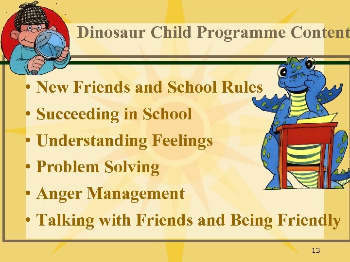 Dinosaur Child Programme Content • New Friends and School Rules • Succeeding in School