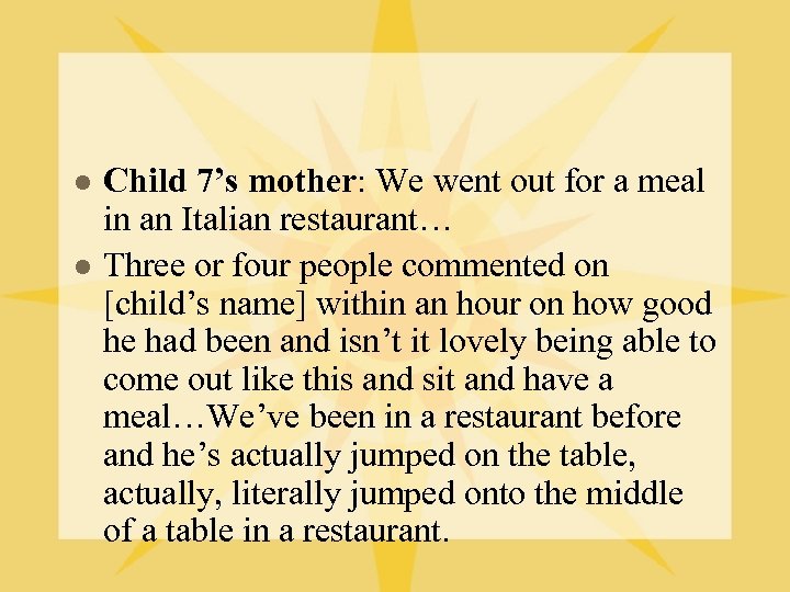 l l Child 7’s mother: We went out for a meal in an Italian