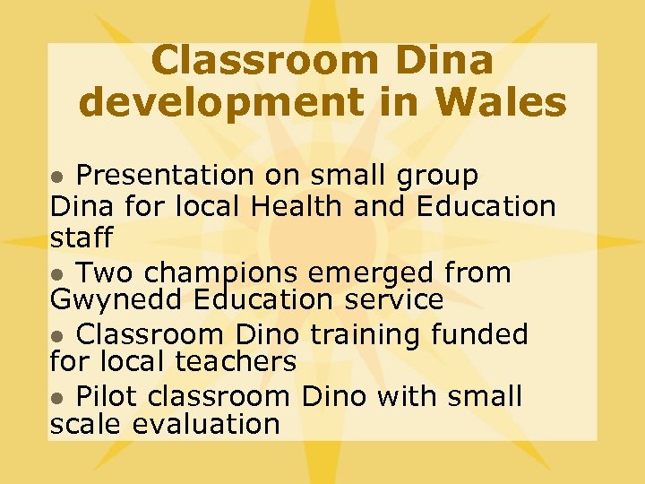 Classroom Dina development in Wales Presentation on small group Dina for local Health and