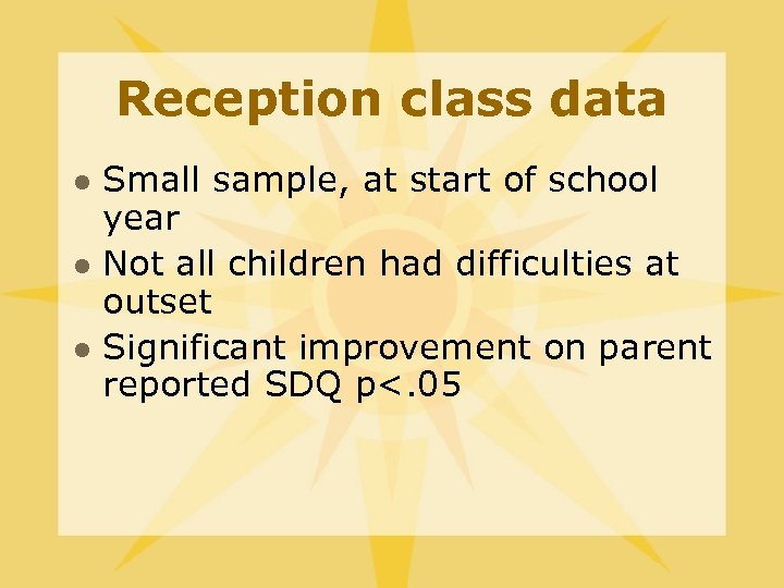 Reception class data l l l Small sample, at start of school year Not