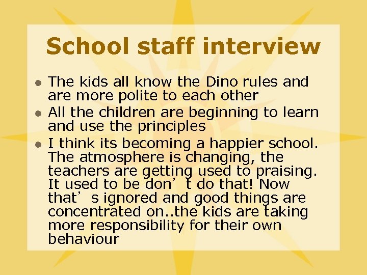 School staff interview l l l The kids all know the Dino rules and