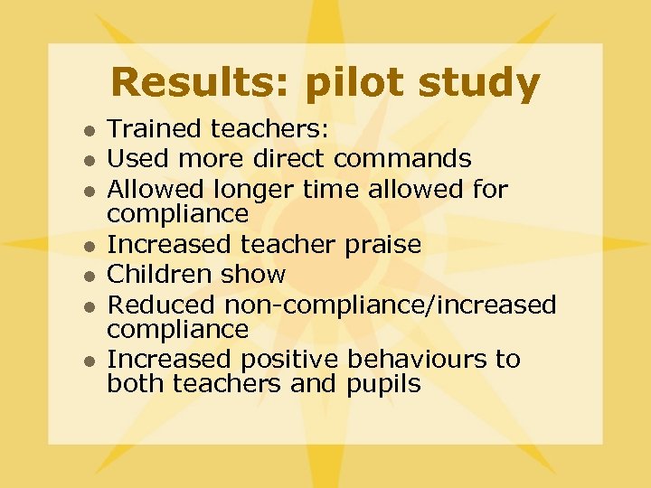 Results: pilot study l l l l Trained teachers: Used more direct commands Allowed