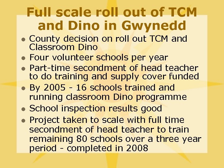 Full scale roll out of TCM and Dino in Gwynedd l l l County