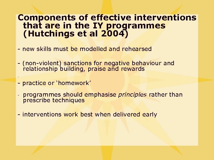 Components of effective interventions that are in the IY programmes (Hutchings et al 2004)