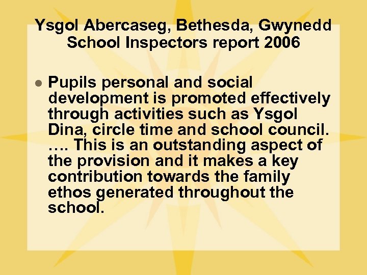 Ysgol Abercaseg, Bethesda, Gwynedd School Inspectors report 2006 l Pupils personal and social development