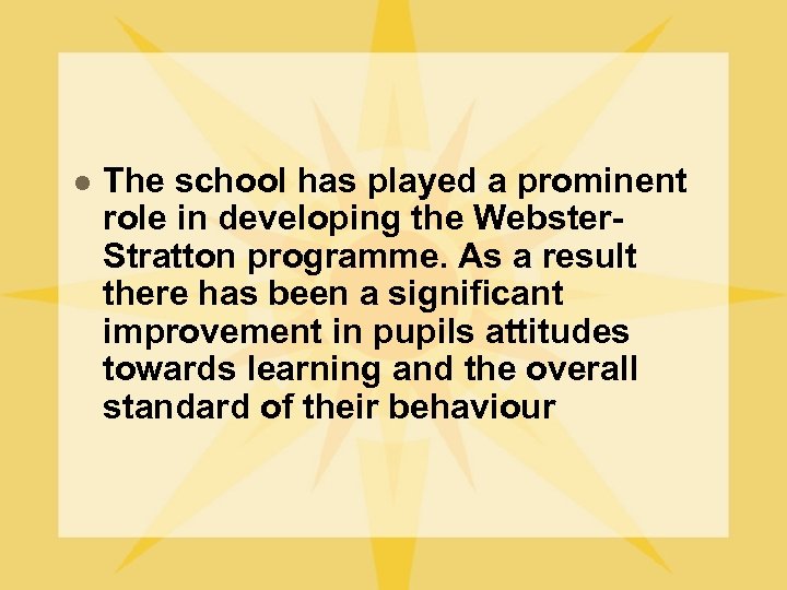 l The school has played a prominent role in developing the Webster. Stratton programme.