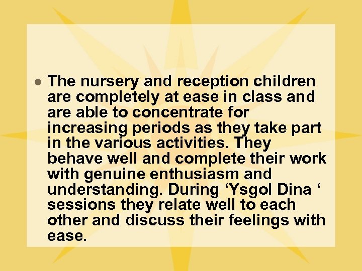 l The nursery and reception children are completely at ease in class and are