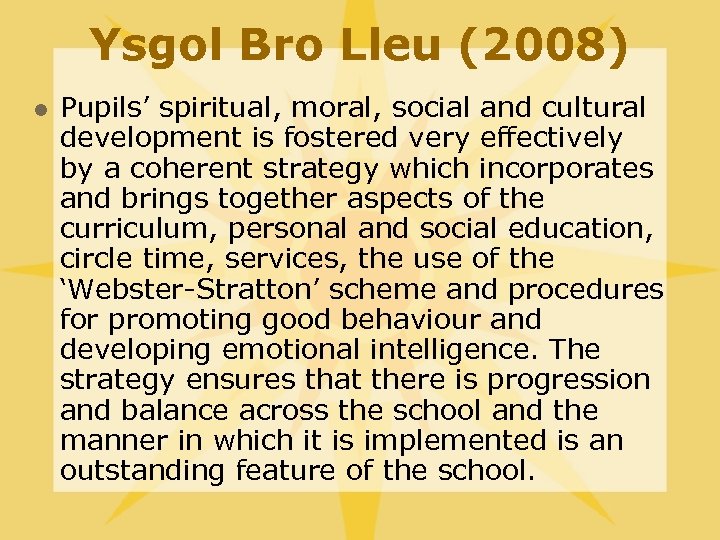 Ysgol Bro Lleu (2008) l Pupils’ spiritual, moral, social and cultural development is fostered