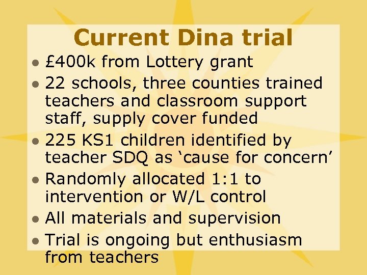 Current Dina trial l l l £ 400 k from Lottery grant 22 schools,