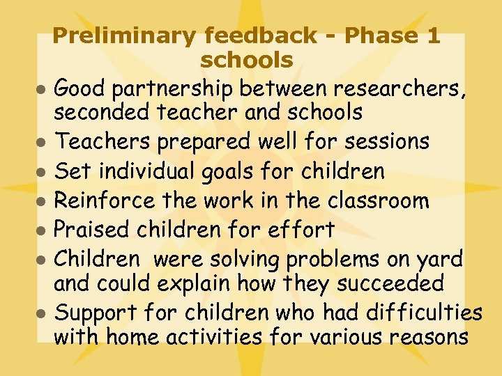 Preliminary feedback - Phase 1 schools l Good partnership between researchers, seconded teacher and