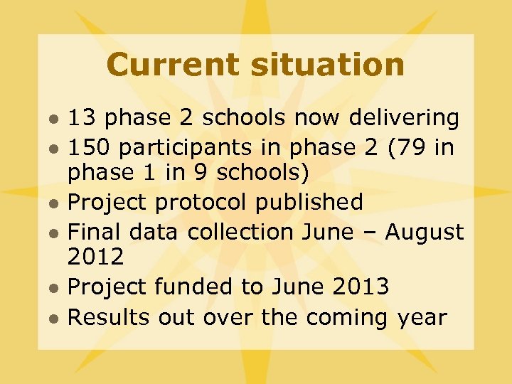 Current situation l l l 13 phase 2 schools now delivering 150 participants in