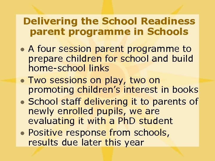 Delivering the School Readiness parent programme in Schools l l A four session parent