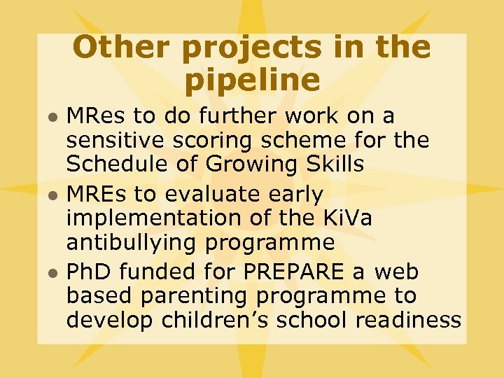 Other projects in the pipeline l l l MRes to do further work on