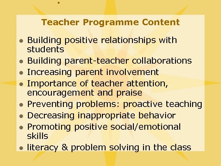  • Teacher Programme Content l l l l Building positive relationships with students