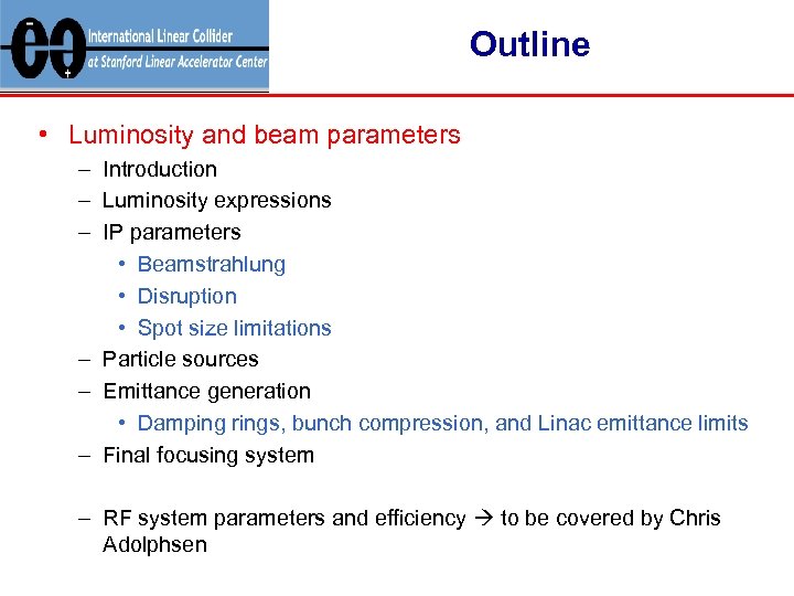 Outline • Luminosity and beam parameters – Introduction – Luminosity expressions – IP parameters