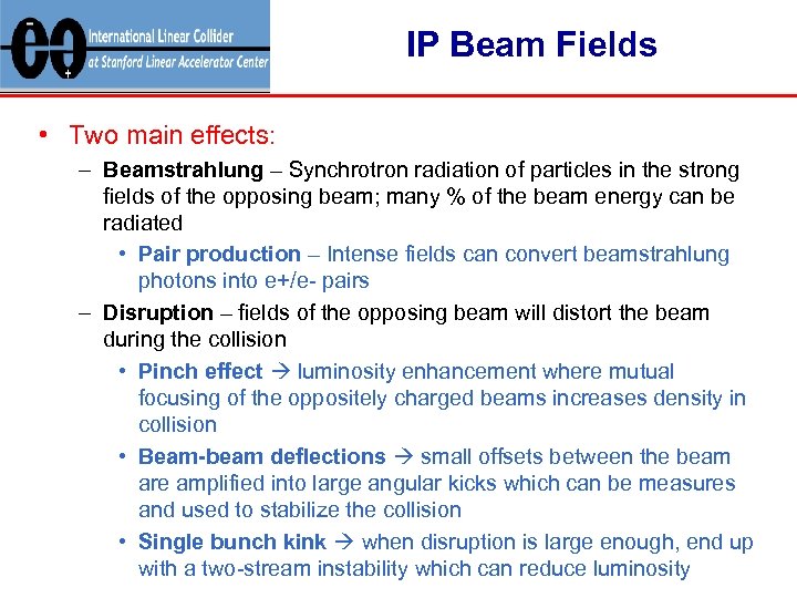 IP Beam Fields • Two main effects: – Beamstrahlung – Synchrotron radiation of particles