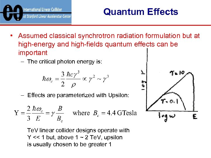 Quantum Effects • Assumed classical synchrotron radiation formulation but at high-energy and high-fields quantum