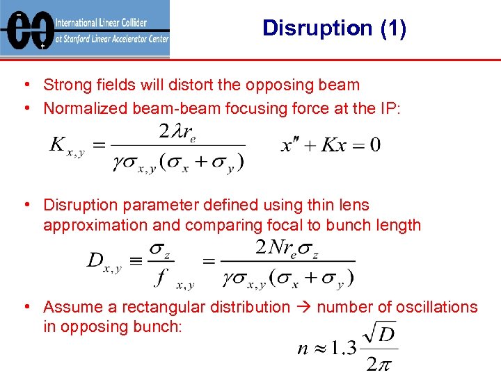 Disruption (1) • Strong fields will distort the opposing beam • Normalized beam-beam focusing