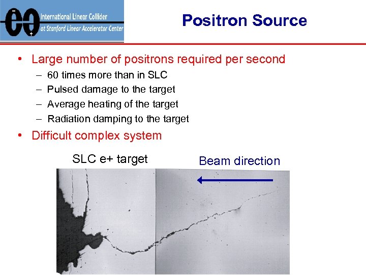 Positron Source • Large number of positrons required per second – – 60 times
