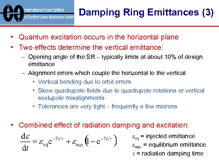 Damping Ring Emittances (3) • Quantum excitation occurs in the horizontal plane • Two