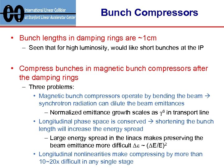 Bunch Compressors • Bunch lengths in damping rings are ~1 cm – Seen that