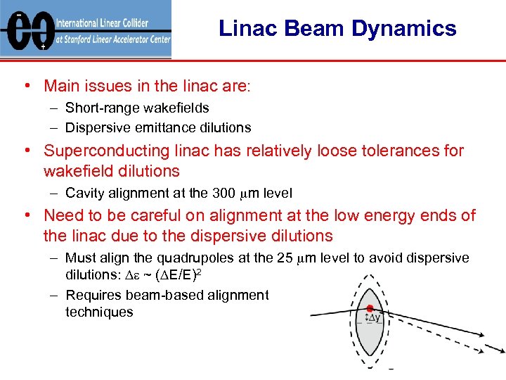 Linac Beam Dynamics • Main issues in the linac are: – Short-range wakefields –