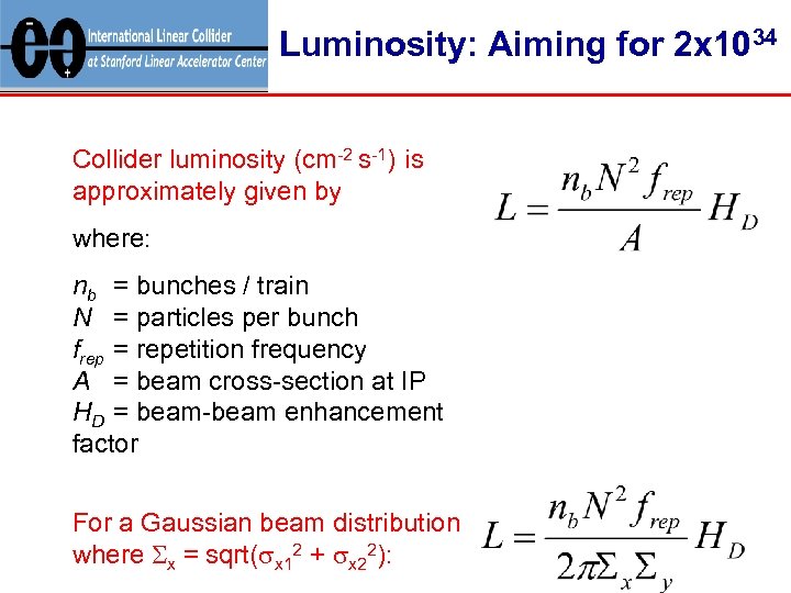 Luminosity: Aiming for 2 x 1034 Collider luminosity (cm-2 s-1) is approximately given by