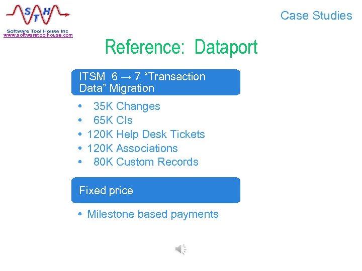 Case Studies www. softwaretoolhouse. com Reference: Dataport ITSM 6 → 7 “Transaction Data” Migration