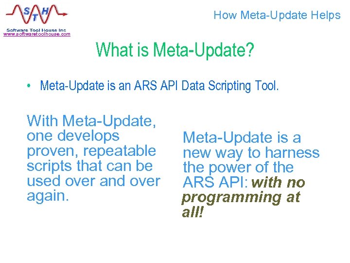 How Meta-Update Helps www. softwaretoolhouse. com What is Meta-Update? • Meta-Update is an ARS