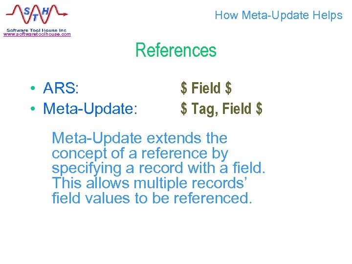 How Meta-Update Helps www. softwaretoolhouse. com References • ARS: • Meta-Update: $ Field $