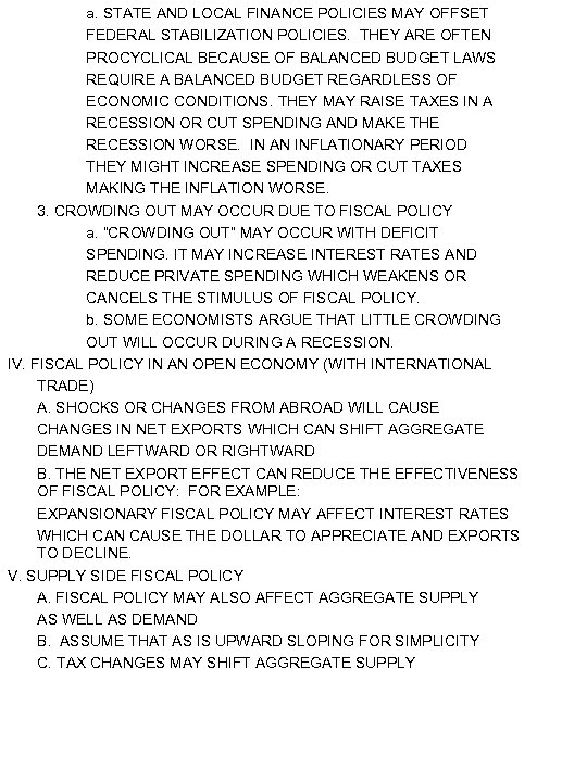 a. STATE AND LOCAL FINANCE POLICIES MAY OFFSET FEDERAL STABILIZATION POLICIES. THEY ARE OFTEN