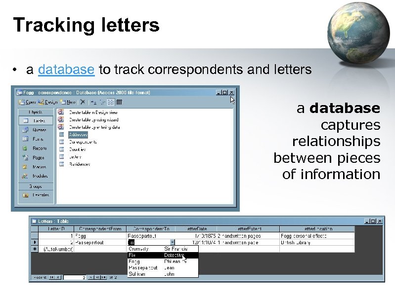 Tracking letters • a database to track correspondents and letters a database captures relationships