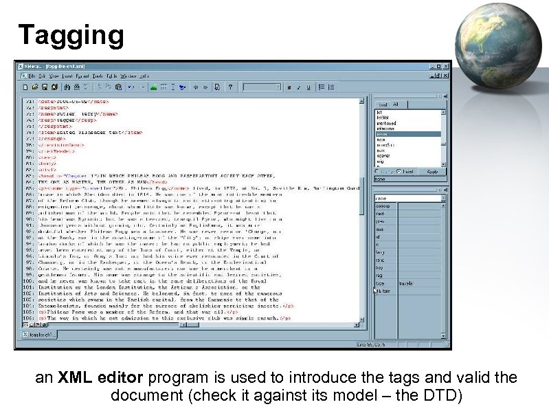Tagging an XML editor program is used to introduce the tags and valid the