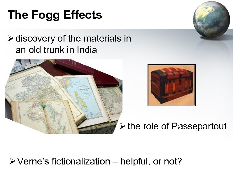 The Fogg Effects Ø discovery of the materials in an old trunk in India
